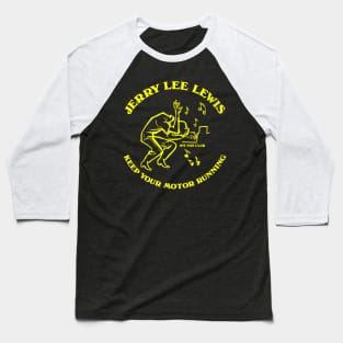 Jerry Lee Lewis - Keep Your Motor Running Baseball T-Shirt